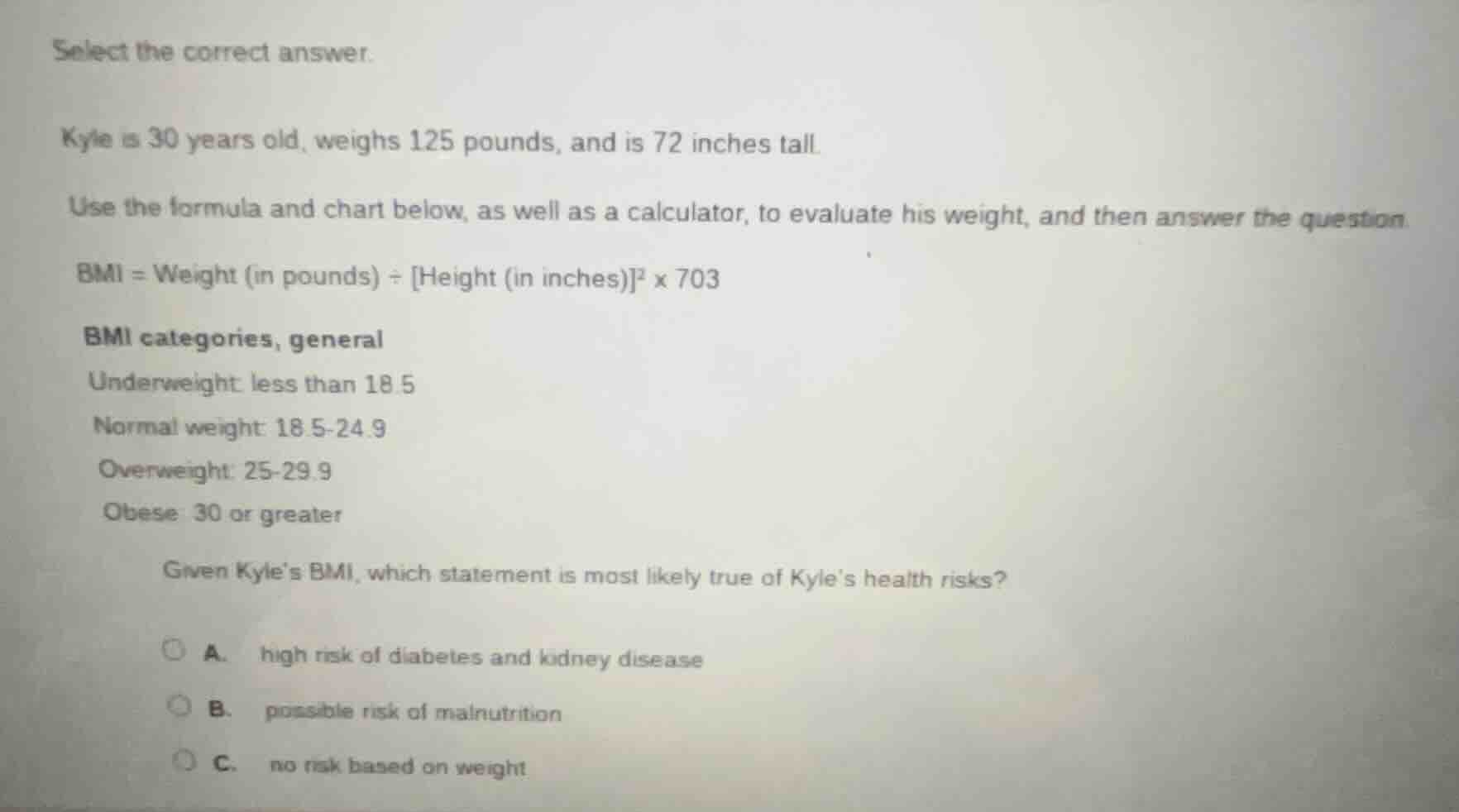 select the correct answer. kyle is 30 years old, weighs 125 pounds, and…