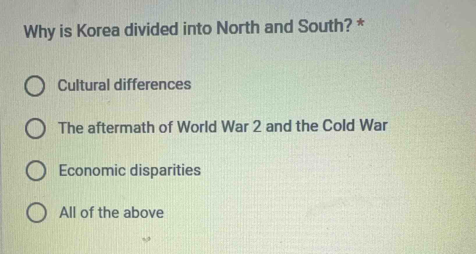 why is korea divided into north and south? * ○ cultural differences ○ t…