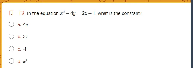 in the equation $x^2 - 4y = 2z - 1$, what is the constant? \\bigcirc a.…
