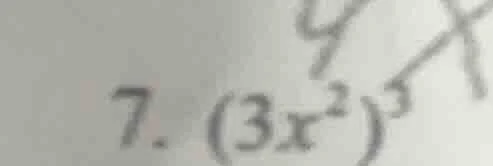 7. $(3x^2)^3$