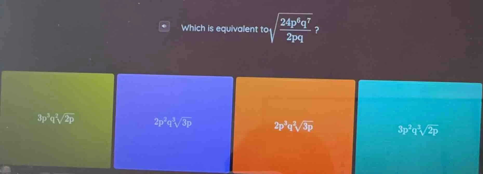 which is equivalent to \\(\\sqrt{\\frac{24p^6q^7}{2pq}}\\)? options: \\…