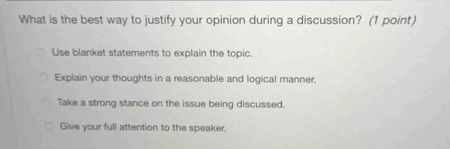 what is the best way to justify your opinion during a discussion? (1 po…