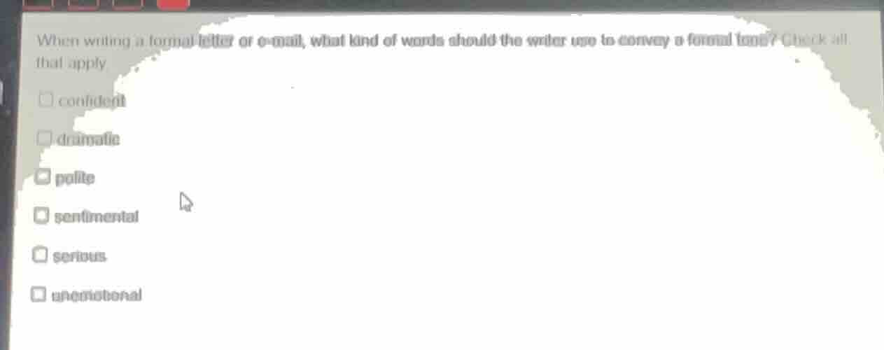 when writing a formal letter or e - mail, what kind of words should the…