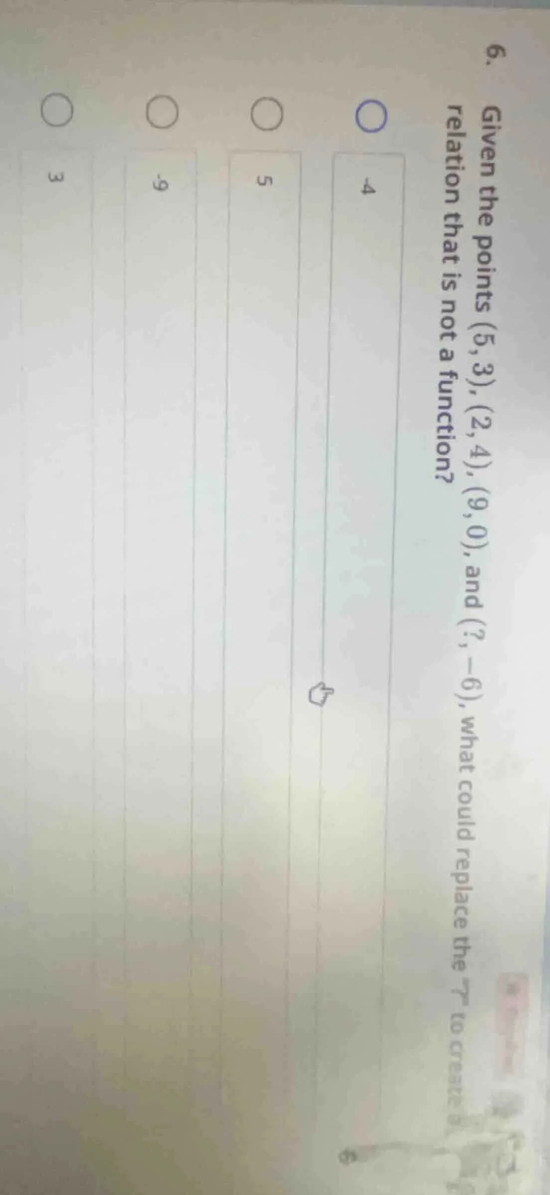 6. given the points (5,3), (2,4), (9,0), and (?, -6), what could replac…