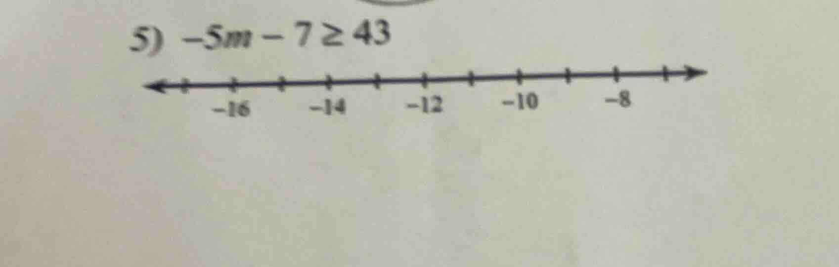 5) $-5m - 7 \\geq 43$