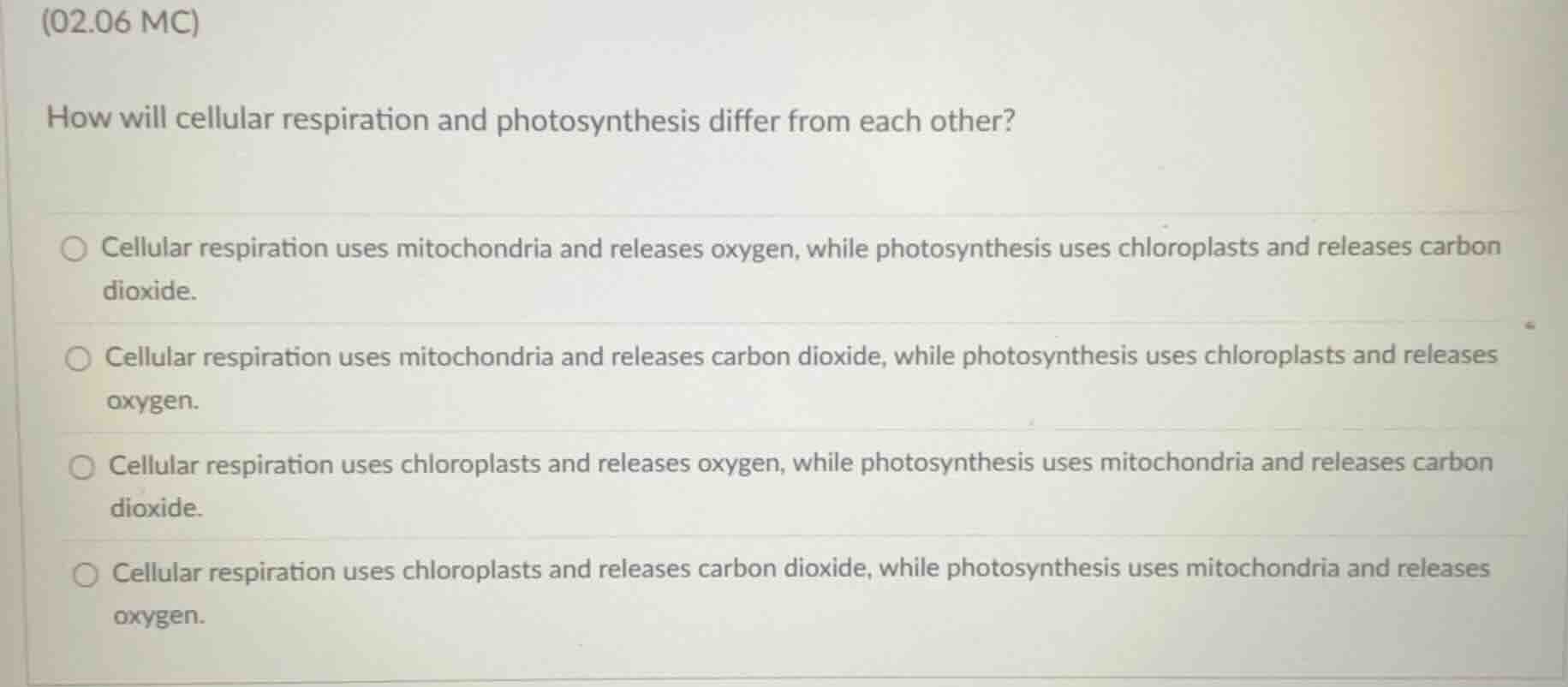 (02.06 mc) how will cellular respiration and photosynthesis differ from…
