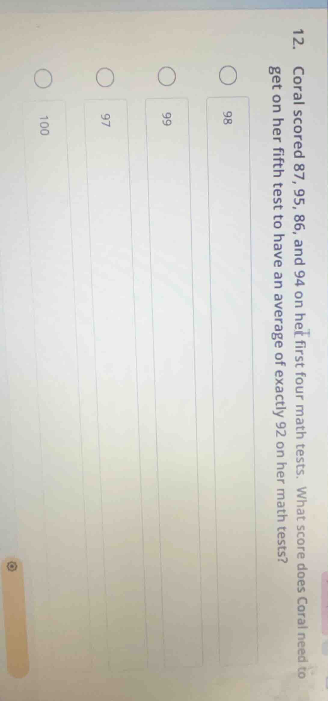 12. coral scored 87, 95, 86, and 94 on her first four math tests. what …