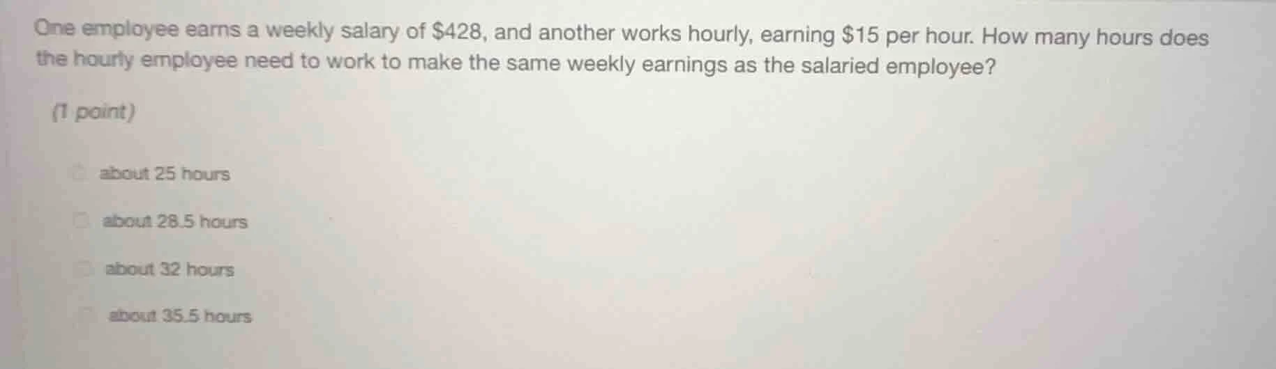 one employee earns a weekly salary of $428, and another works hourly, e…