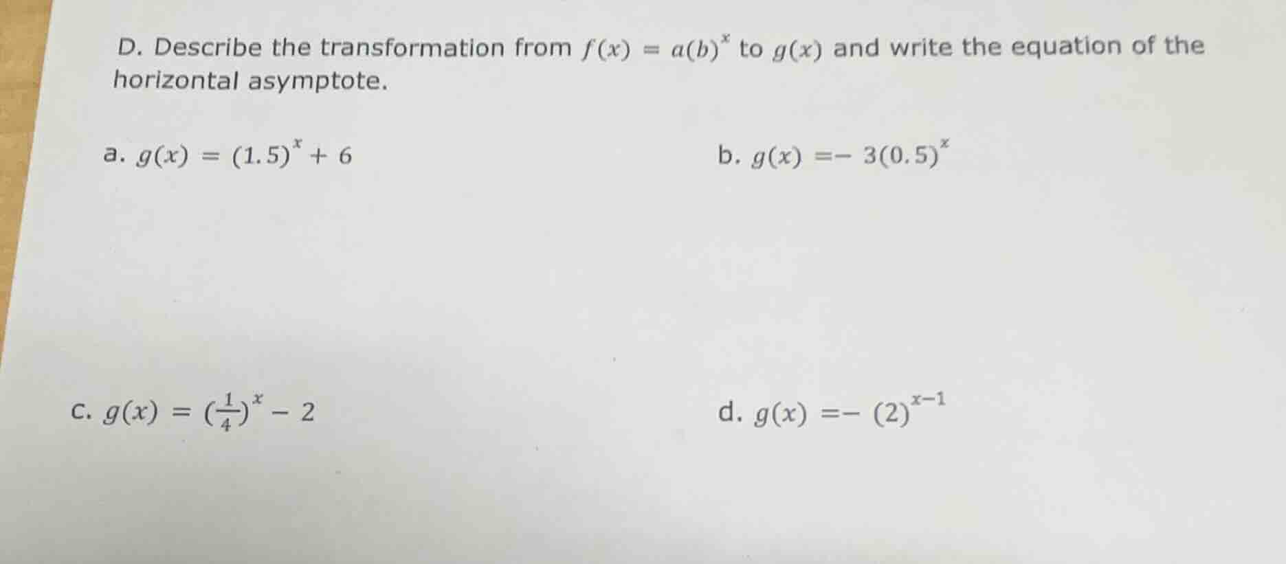 d. describe the transformation from $f(x) = a(b)^x$ to $g(x)$ and write…