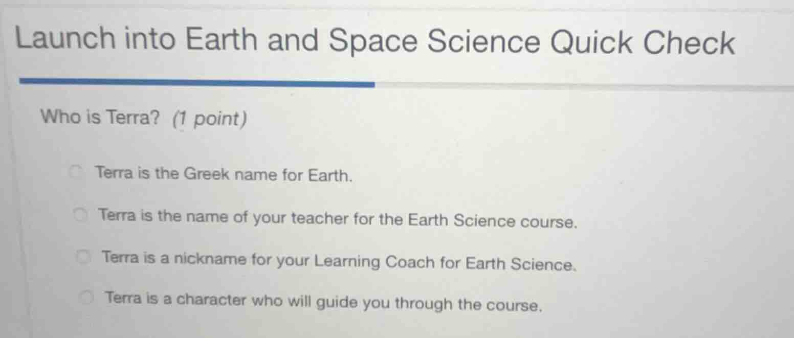 launch into earth and space science quick check who is terra? (1 point)…