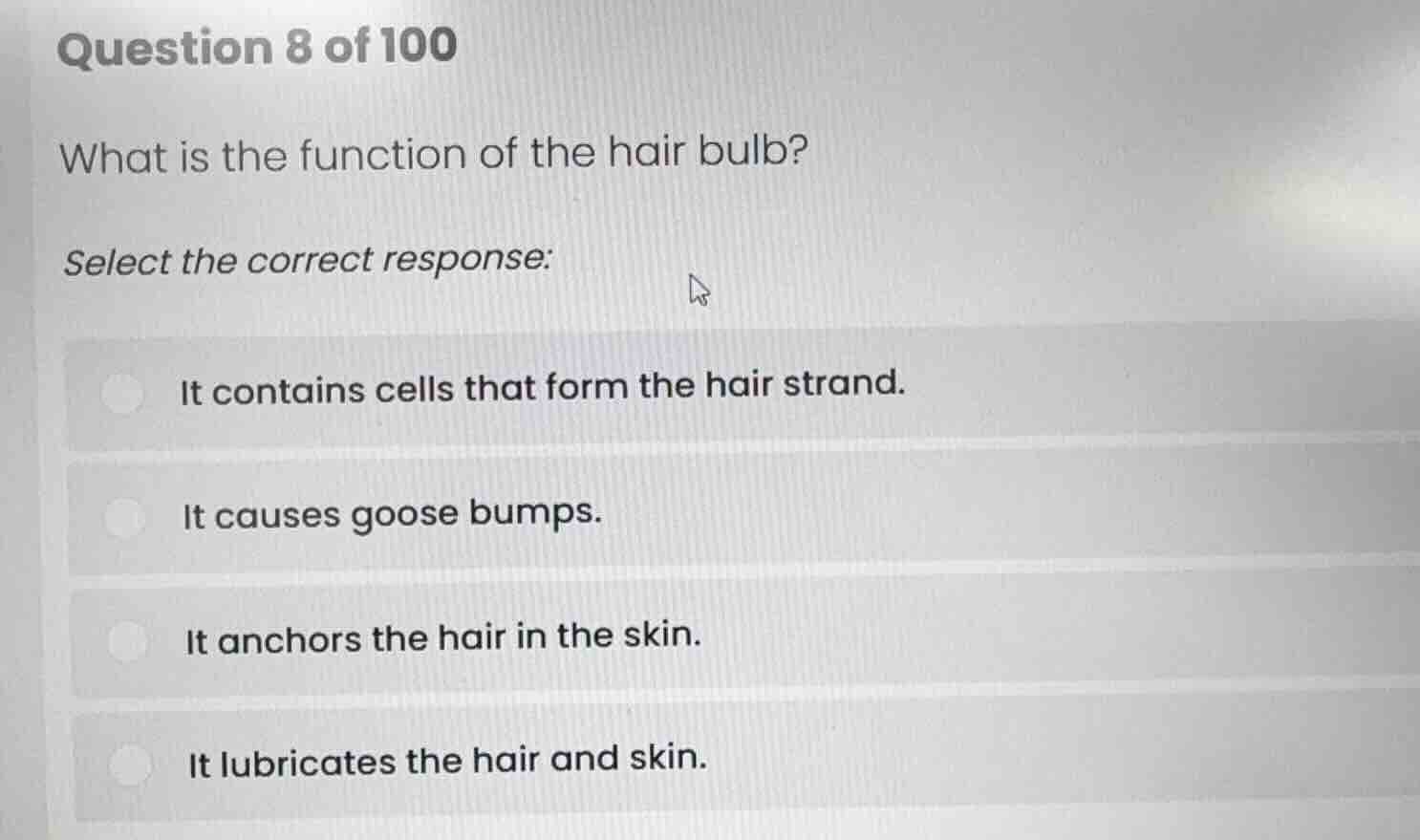 question 8 of 100 what is the function of the hair bulb? select the cor…