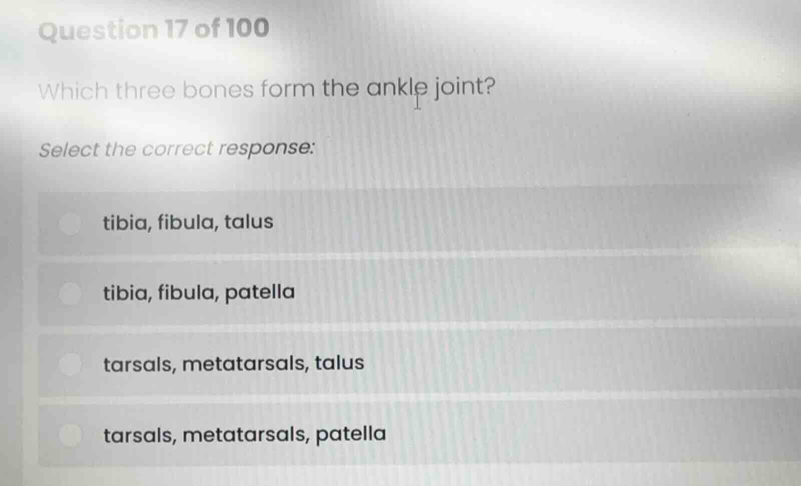 question 17 of 100 which three bones form the ankle joint? select the c…