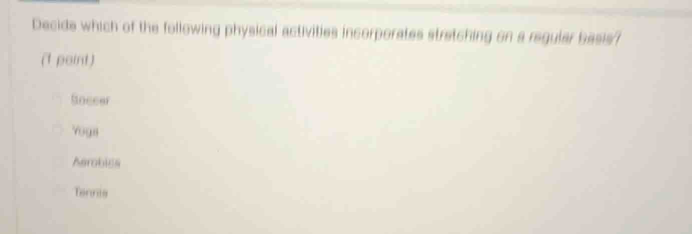 decide which of the following physical activities incorporates stretchi…