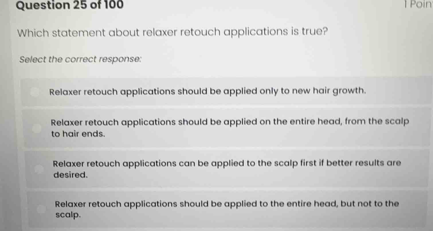 question 25 of 100 which statement about relaxer retouch applications i…