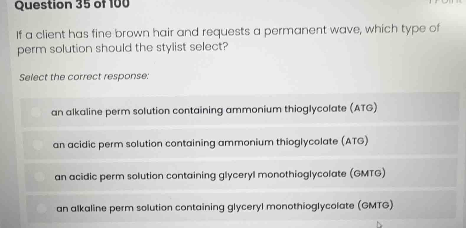 question 35 of 100 if a client has fine brown hair and requests a perma…