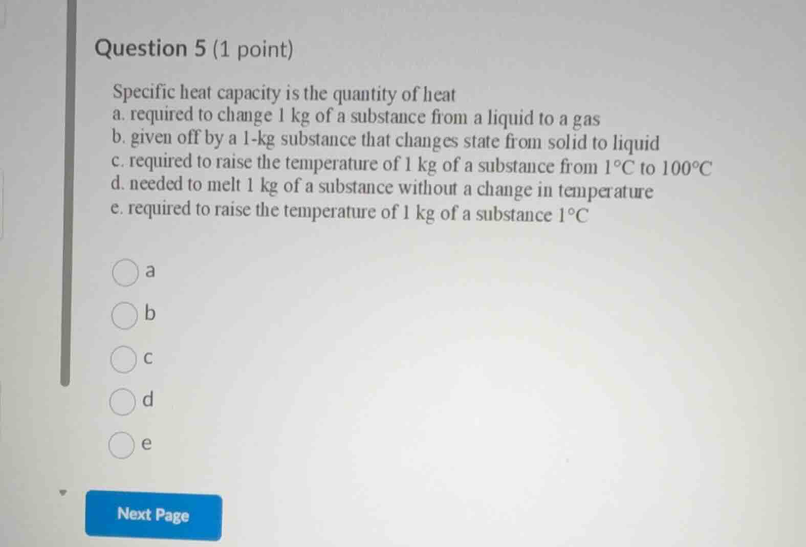question 5 (1 point) specific heat capacity is the quantity of heat a. …