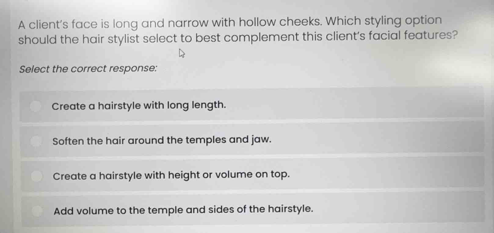 a client’s face is long and narrow with hollow cheeks. which styling op…