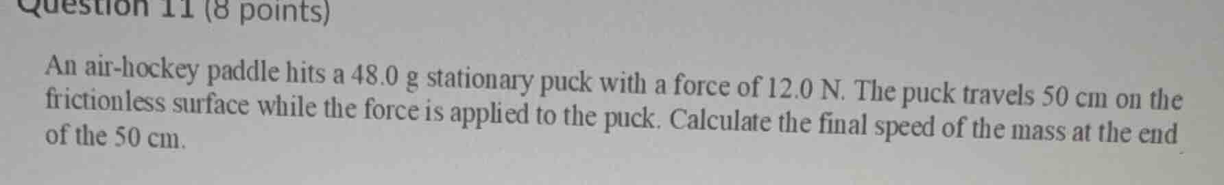 question 11 (8 points) an air - hockey paddle hits a 48.0 g stationary …