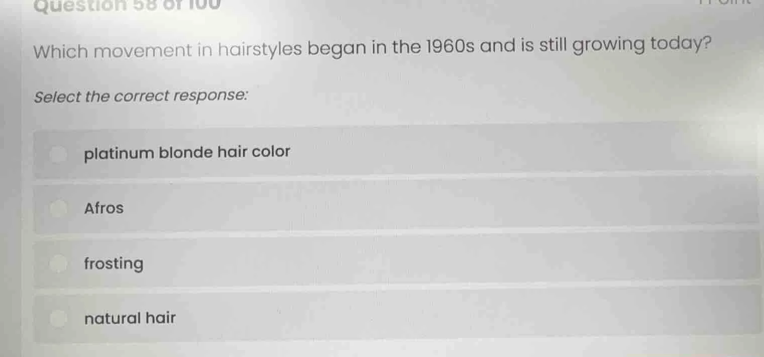 question 58 of 100 which movement in hairstyles began in the 1960s and …