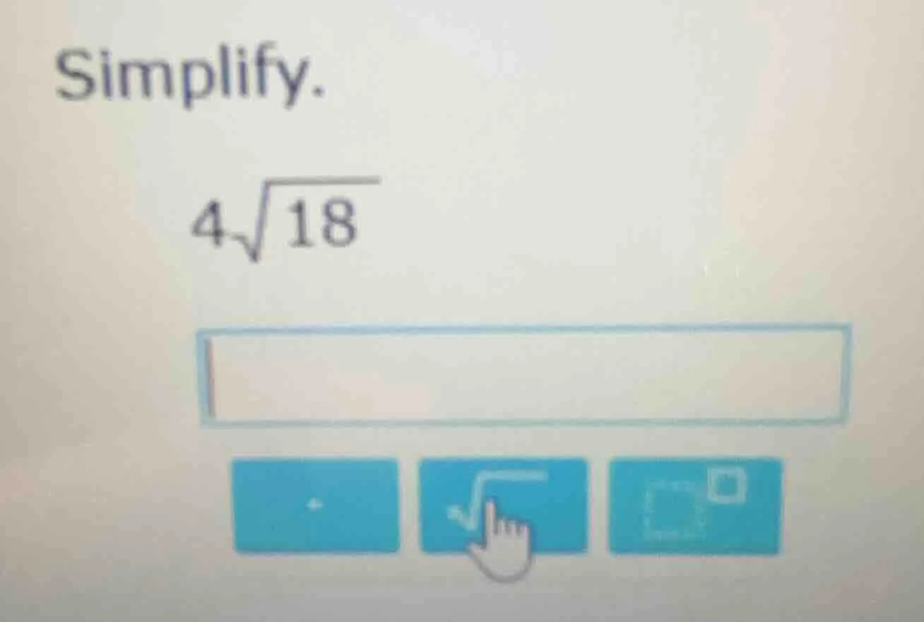 simplify. $4\\sqrt{18}$