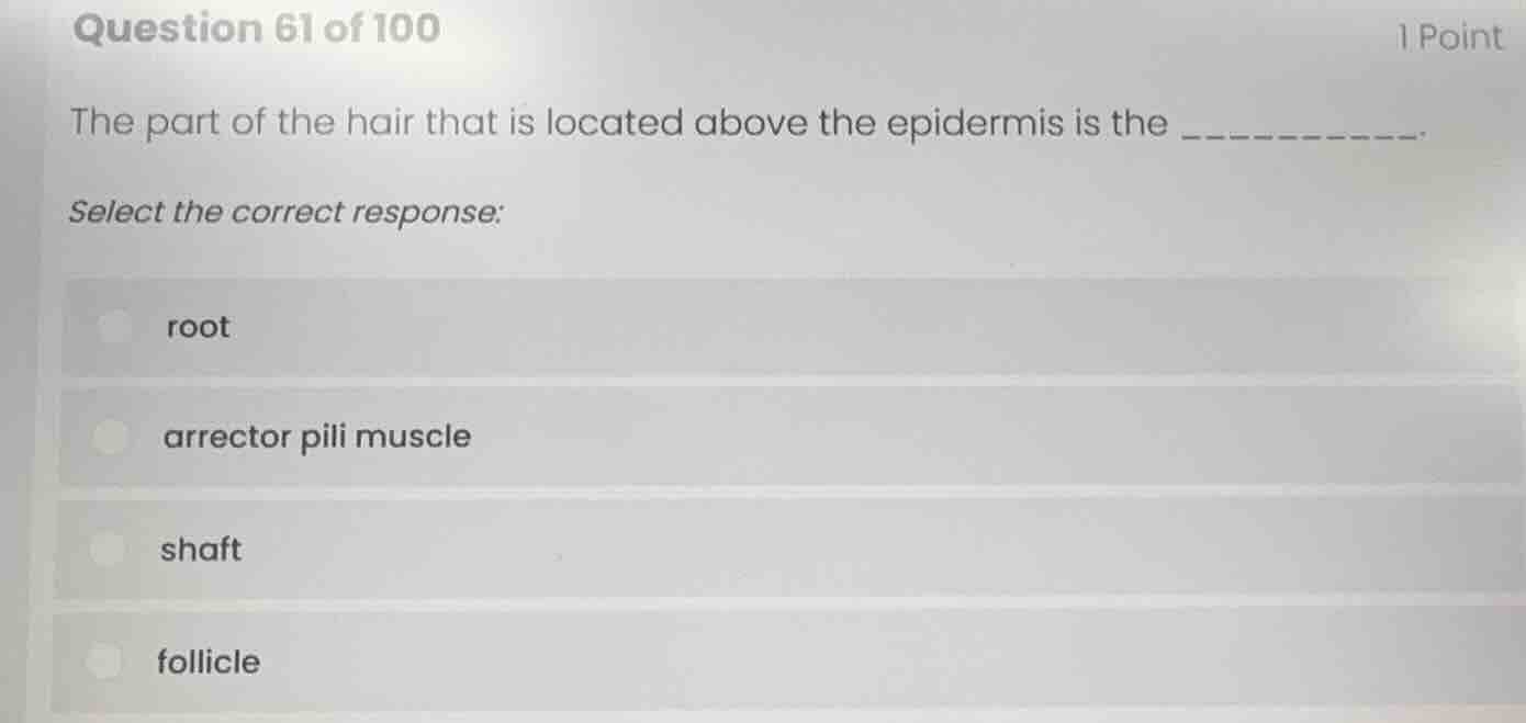 question 61 of 100 1 point the part of the hair that is located above t…