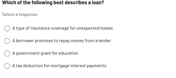 which of the following best describes a loan? select a response. - a ty…