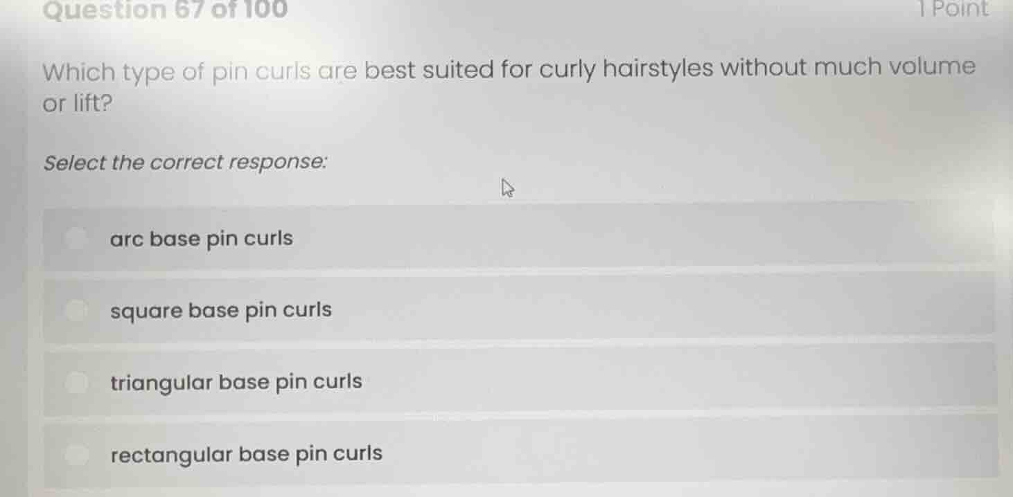 question 67 of 100 1 point which type of pin curls are best suited for …