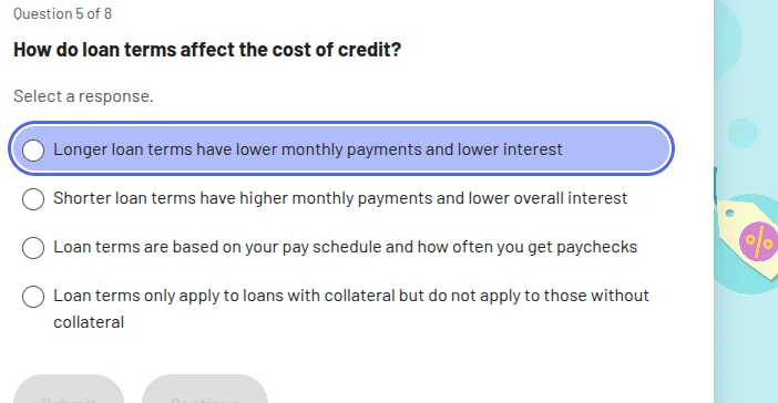 question 5 of 8 how do loan terms affect the cost of credit? select a r…