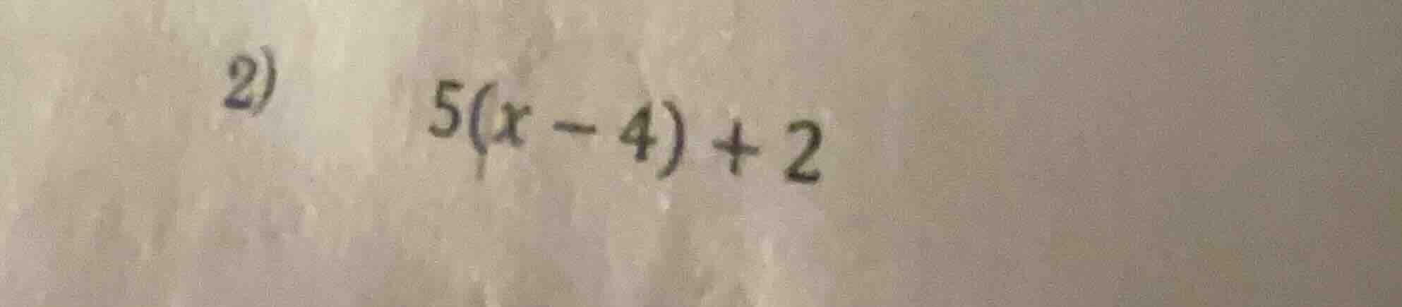 2) 5(x - 4) + 2