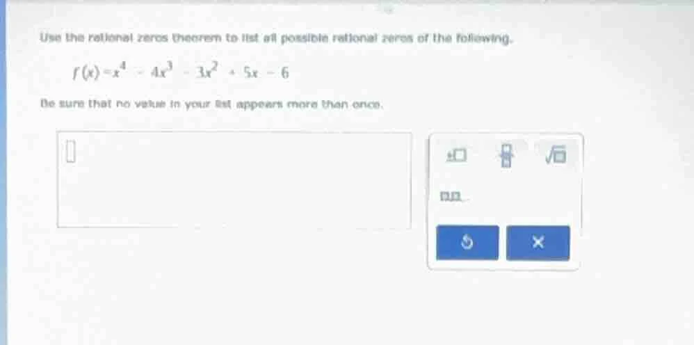 use the rational zeros theorem to list all possible rational zeros of t…