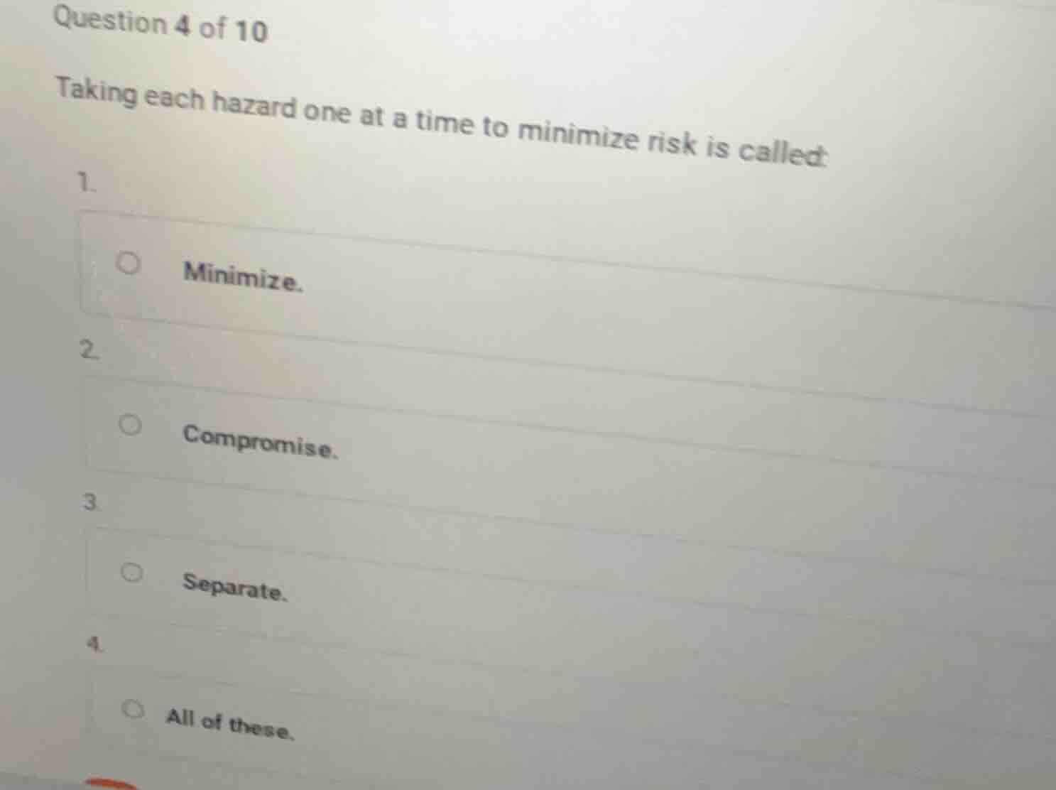 question 4 of 10 taking each hazard one at a time to minimize risk is c…