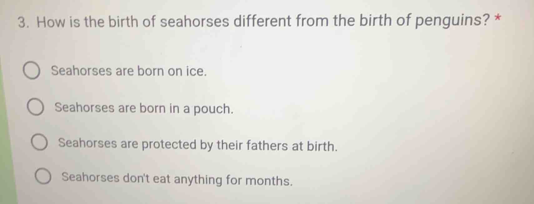 3. how is the birth of seahorses different from the birth of penguins? …
