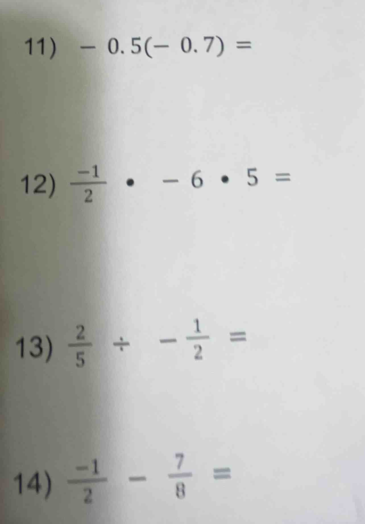 11) $- 0.5(- 0.7) =$ 12) $\frac{-1}{2} \bullet - 6 \bullet 5 =$ 13) $\f…