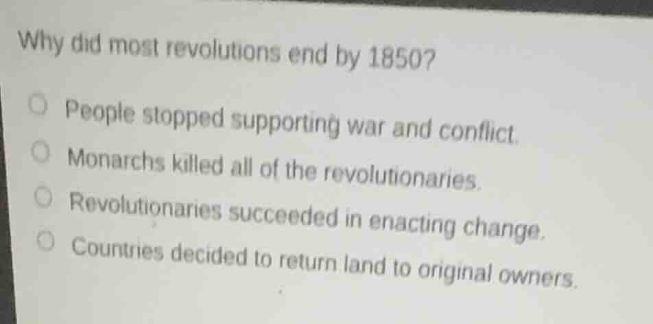 why did most revolutions end by 1850? people stopped supporting war and…