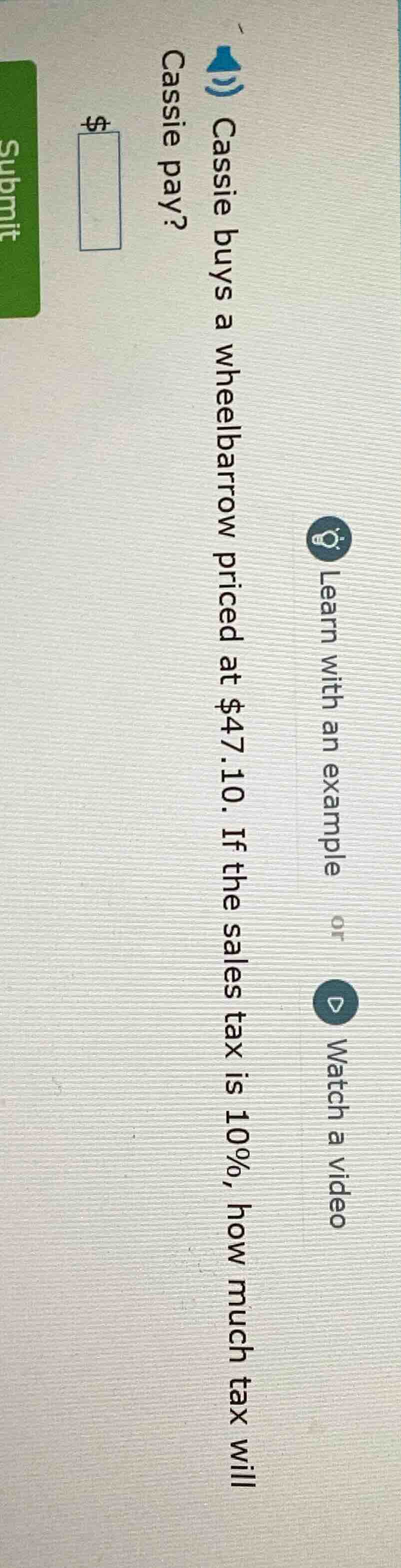 cassie buys a wheelbarrow priced at $47.10. if the sales tax is 10%, ho…