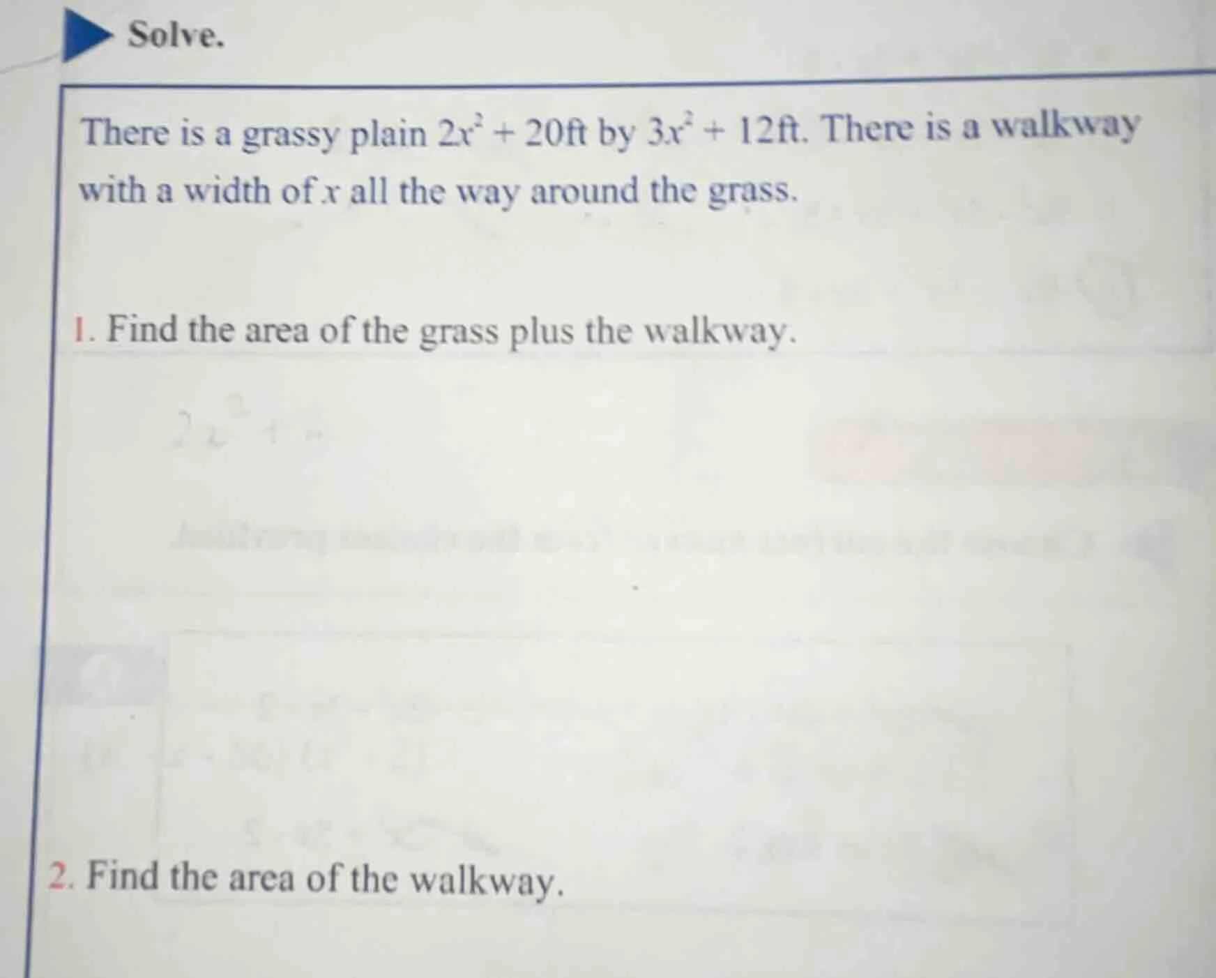solve. there is a grassy plain $2x^2 + 20$ft by $3x^2 + 12$ft. there is…