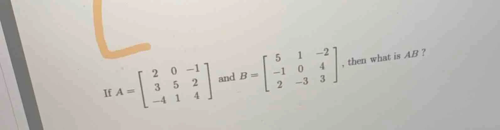 if $a = \\begin{bmatrix} 2 & 0 & -1 \\\\ 3 & 5 & 2 \\\\ -4 & 1 & 4 \\en…