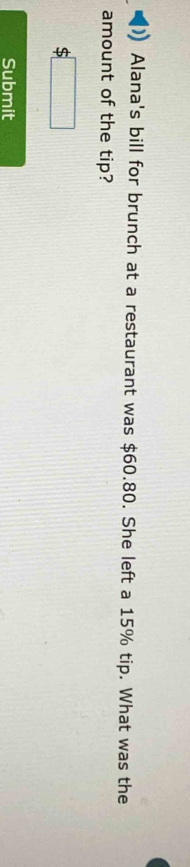 alanas bill for brunch at a restaurant was $60.80. she left a 15% tip. …