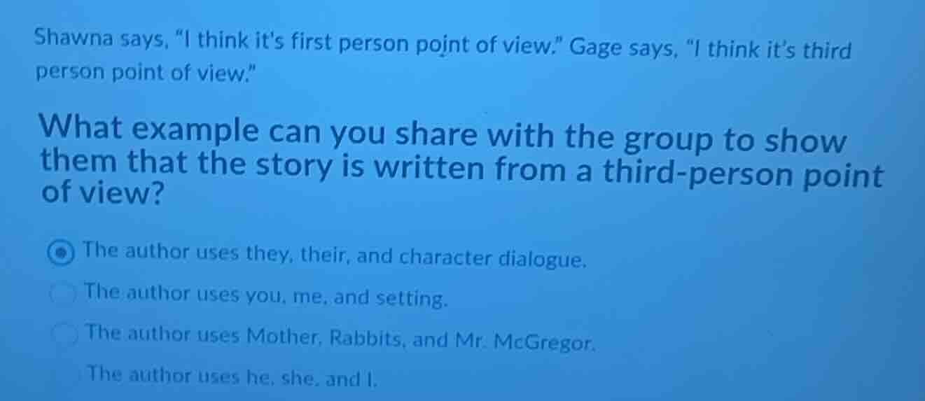 shawna says, “i think it’s first person point of view.” gage says, “i t…
