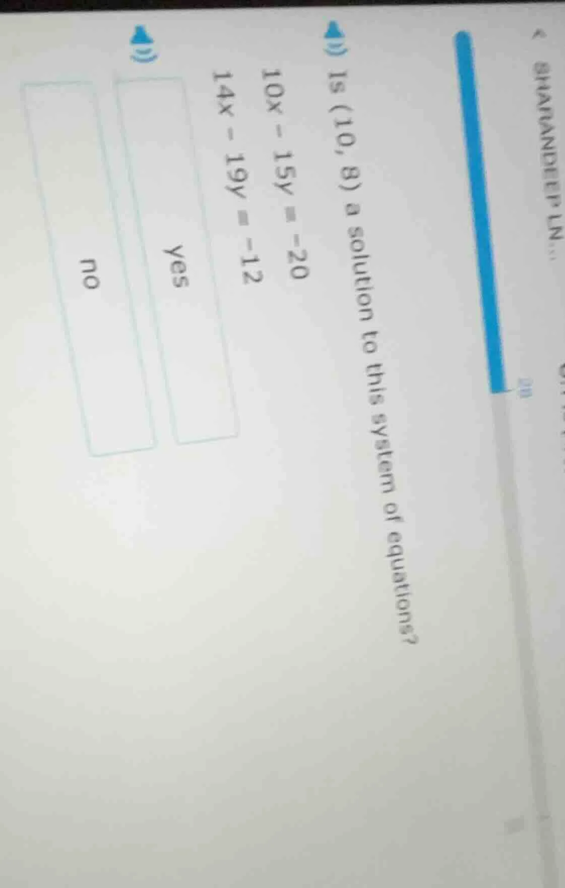 is (10, 8) a solution to this system of equations? 10x - 15y = -20 14x …