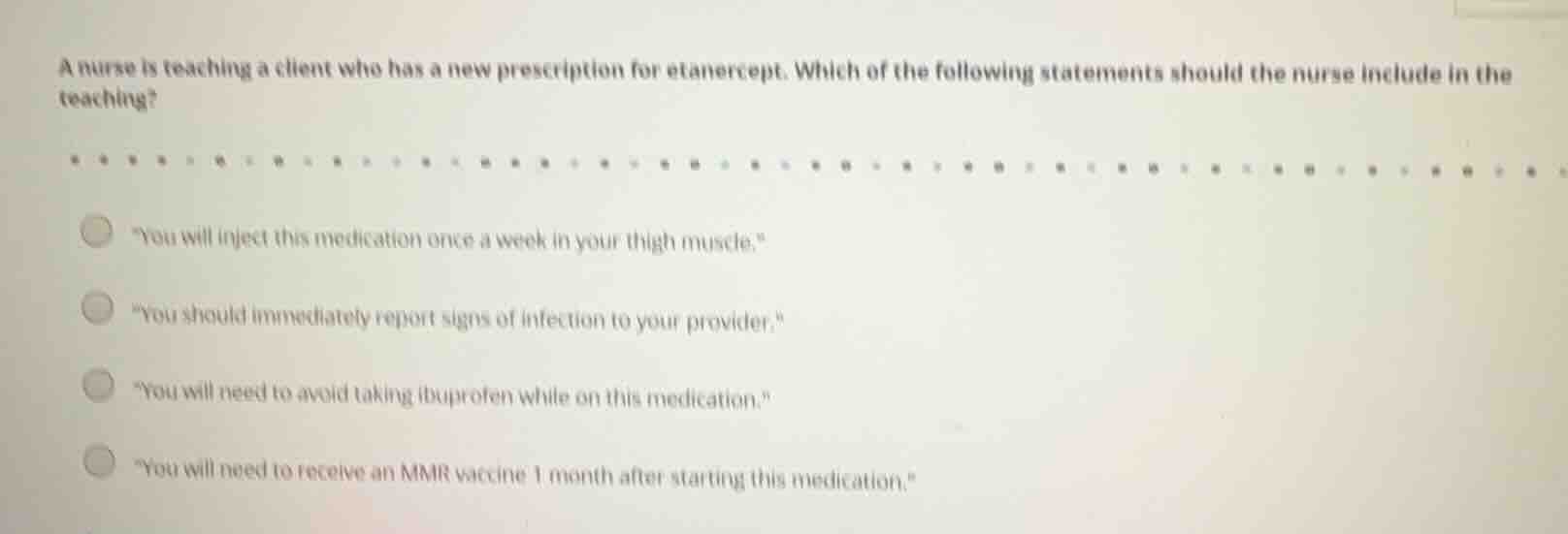 a nurse is teaching a client who has a new prescription for etanercept.…