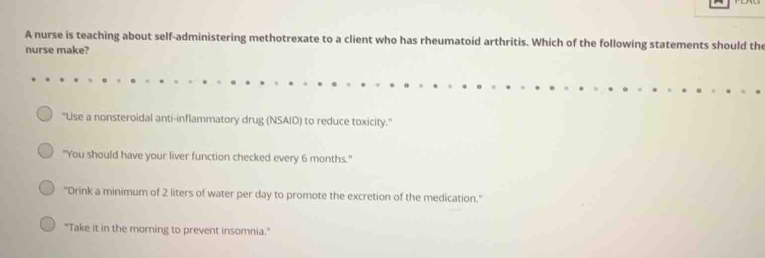 a nurse is teaching about self - administering methotrexate to a client…
