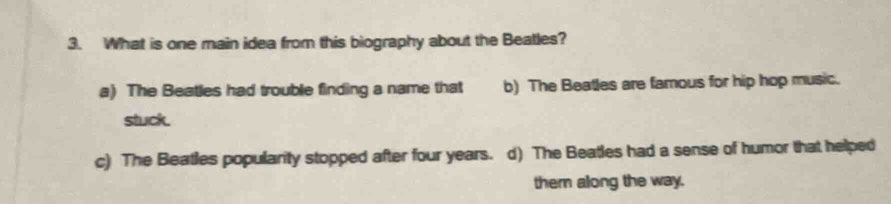3. what is one main idea from this biography about the beatles? a) the …
