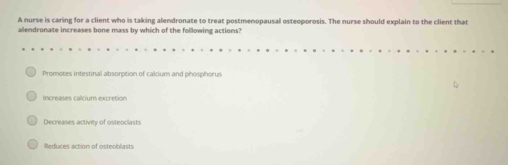 a nurse is caring for a client who is taking alendronate to treat postm…