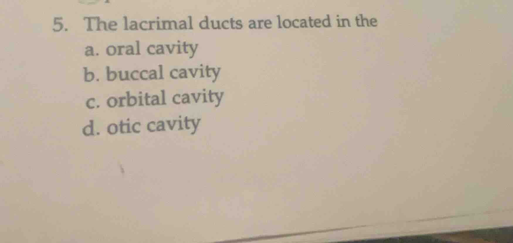 5. the lacrimal ducts are located in the a. oral cavity b. buccal cavit…