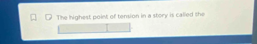 the highest point of tension in a story is called the