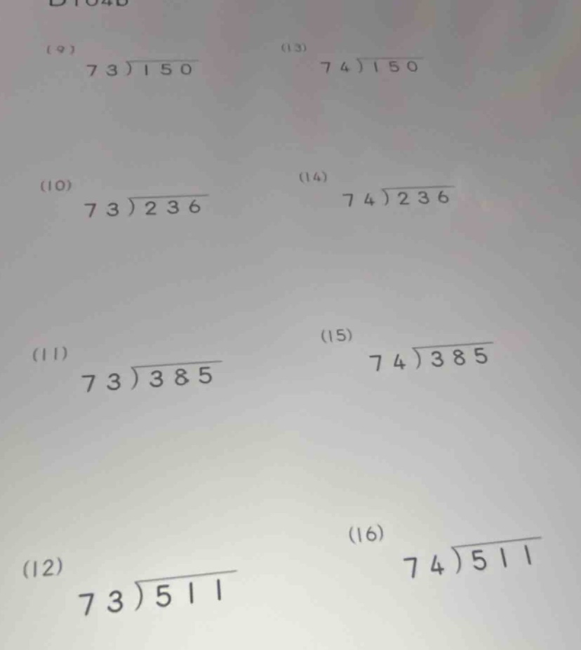 (9) \\( 73 \\enclose{longdiv}{150} \\) (13) \\( 74 \\enclose{longdiv}{1…