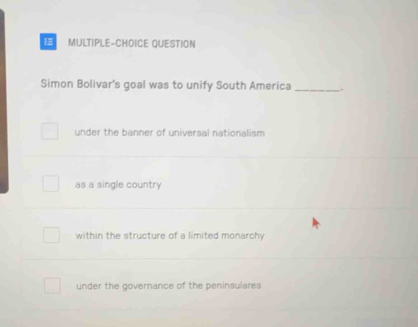 multiple-choice question simon bolivar’s goal was to unify south americ…