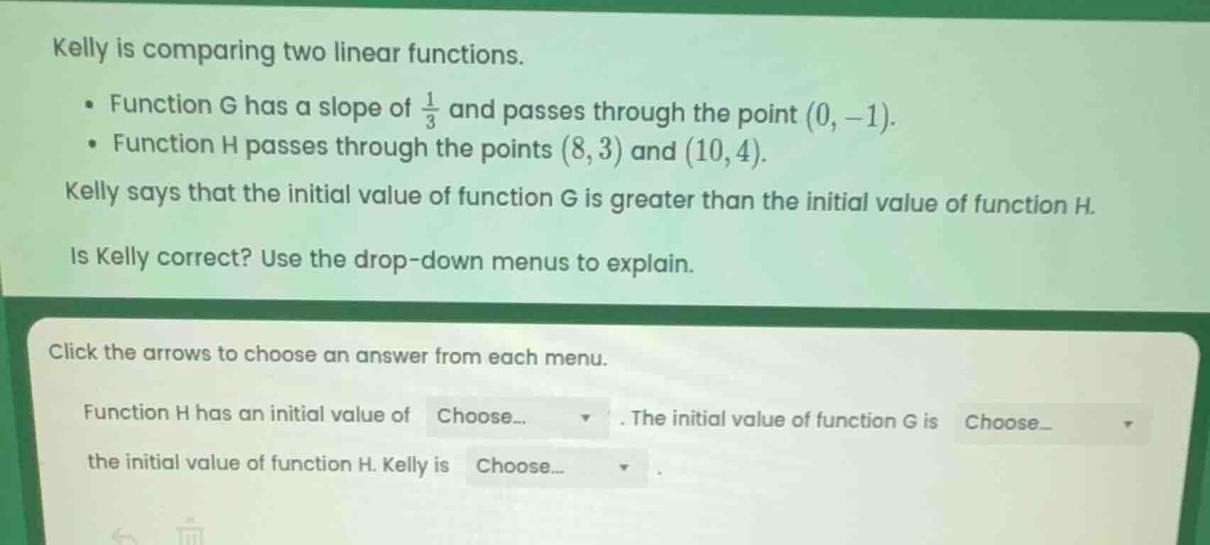 kelly is comparing two linear functions. • function g has a slope of \\…