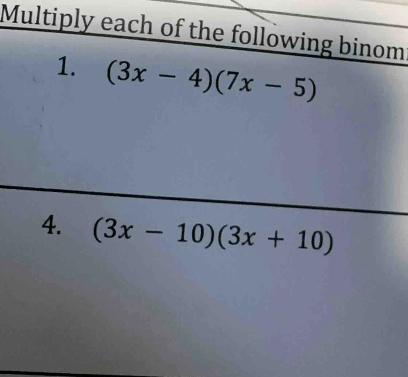 multiply each of the following binom 1. (3x - 4)(7x - 5) 4. (3x - 10)(3…
